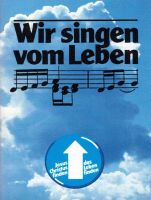 Wir singen vom Leben Wir singen vom Leben