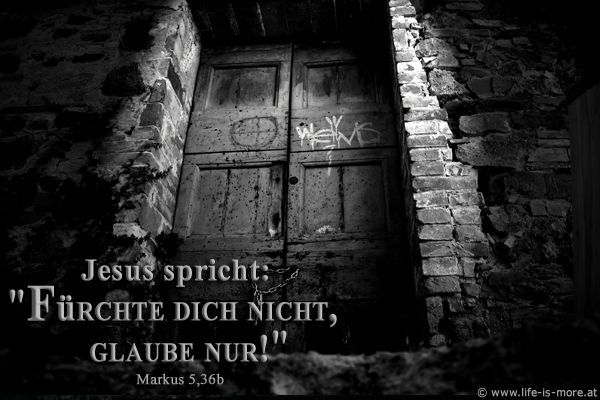 Jesus spricht 'FÃ¼rchte dich nicht, glaube nur!' Markus 5,36b - Bildquelle: pixelio.de