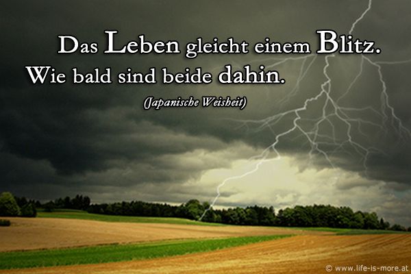 Das Leben gleicht einem Blitz. Wie bald sind beide dahin. Japanische Weisheit - Bildquelle: pixelio.de