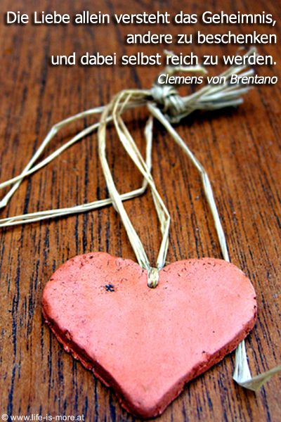 Die Liebe allein versteht das Geheimnis, andere zu beschenken und dabei selbst reich zu werden. Clemens von Brentano - Bildquelle: pixelio.de