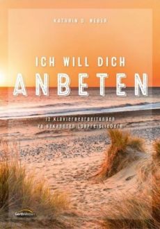 Liederbuch: Ich will dich anbeten